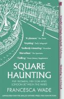 Square Haunting: Five Women, Freedom and London Between the Wars Main