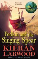 Podkin and the Singing Spear: The seventh in The World of Podkin One-Ear series Main