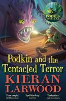 Podkin and the Tentacled Terror: The eighth in The World of Podkin One-Ear series Main
