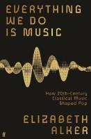Everything We Do is Music: How 20th-Century Classical Music Shaped Pop Main