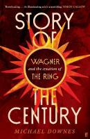 Story of the Century: Wagner and the creation of The Ring Main