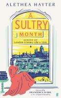 Sultry Month: Scenes of London Literary Life in 1846: 'Sizzles and steams . . .  Beautifully written.' (The Times) Main