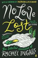 No Love Lost: The Selected Novellas of Rachel Ingalls, Introduced by Patricia Lockwood Main