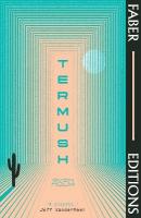 Termush (Faber Editions): 'A classicstunning, dangerous, darkly beautiful' (Jeff VanderMeer) Main