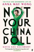 Not Your China Doll: The Wild and Shimmering Life of Anna May Wong Main