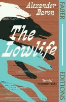 Lowlife (Faber Editions): 'Terrific. Propulsive, funny and touching.' - Sebastian Faulks Main