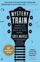 Mystery Train: Images of America in Rock 'n' Roll Music Main