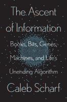 Ascent of Information: Books, Bits, Genes, Machines, and Life's Unending Algorithm