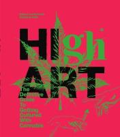 High Art: The Definitive Guide to Getting Cultured with Cannabis