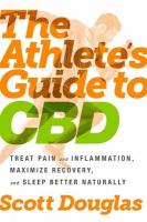 Athlete's Guide to CBD: Treat Pain and Inflammation, Maximize Recovery, and Sleep Better Naturally