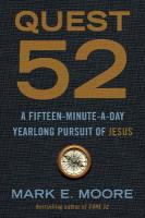 Quest 52: A Fifteen-Minute-A-Day Yearlong Pursuit of Jesus