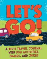 Let's Go: A Travel Activity Journal for Kids: 100plus Fun Games, Activities, and Jokes!