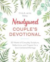 Newlywed Couple's Devotional: 52 Weeks of Everyday Scripture, Reflections, and Prayers for a God-Centered  Marriage