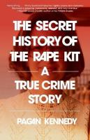 Secret History of the Rape Kit: A True Crime Story