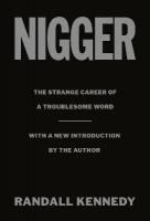 Nigger: The Strange Career of a Troublesome Word  - with a New Introduction by the  Author