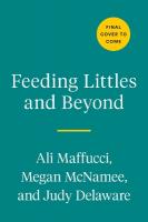 Feeding Littles and Beyond: 100 Baby-Led-Weaning-Friendly Recipes the Whole Family Will Love
