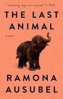 Last Animal: A Novel