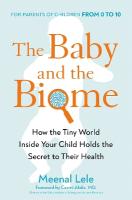 Baby and the Biome: How the Tiny World Inside Your Child Holds the Secret to their Health
