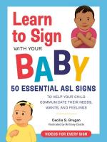 Learn to Sign with Your Baby: 50 Essential Asl Signs to Help Your Child Communicate Their Needs, Wants,  and Feelings