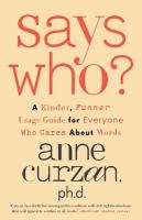 Says Who?: A Kinder, Funner Usage Guide for Everyone Who Cares About Words