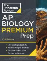 Princeton Review AP Biology Premium Prep: 6 Practice Tests plus Complete Content Review plus Strategies & Techniques 27th Revised edition