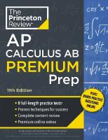 Princeton Review AP Calculus AB Premium Prep: 8 Practice Tests plus Complete Content Review plus Strategies & Techniques 11th Revised edition