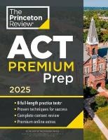 Princeton Review ACT Premium Prep, 2025: 8 Practice Tests plus Content Review plus Strategies 2025