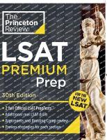 Princeton Review LSAT Premium Prep: 2 Official LSAT PrepTests plus Real LSAT Drills plus Review for the New Exam 30th Revised edition