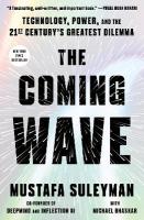 Coming Wave: Technology, Power, and the Twenty-first Century's Greatest Dilemma