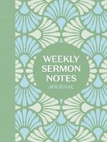 Weekly Sermon Notes Journal: An Inspirational Notebook for Christians to Take Notes in Church, at  Conferences, in Small Groups, and During Bible Studies