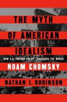 Myth of American Idealism: How U.S. Foreign Policy Endangers the World