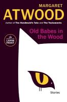 Old Babes in the Wood: Stories Large type / large print edition