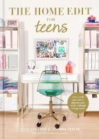 Home Edit for Teens: How to Edit Your Space, Express Your Style, and Get Things Done!