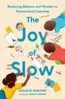 Joy of Slow: Restoring Balance and Wonder to Homeschool Learning 3rd Revised edition