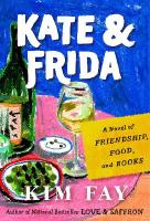 Kate & Frida: A Novel of Friendship, Food, and Books