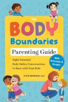Body Boundary Parenting Guide: Eight Essential Body Safety Conversations to Have with Your Kids