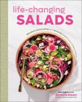 Life-Changing Salads: 100 Plant-Based Salads and Dressings Beyond Your Wildest Greens (HealthyGirl  Kitchen)