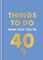 Things to Do Now That You're 40