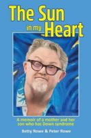 Sun in my Heart: A memoir of a mother and her son who has Down syndrome