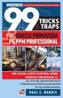 99 Tricks and Traps for Oracle Primavera P6 PPM Professional: The Casual Users Survival Guide Updated for Version 23 2024