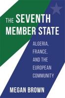 Seventh Member State: Algeria, France, and the European Community