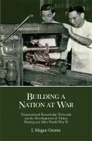 Building a Nation at War: Transnational Knowledge Networks and the Development of China during and  after World War II