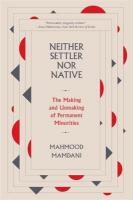 Neither Settler nor Native: The Making and Unmaking of Permanent Minorities