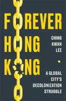 Forever Hong Kong: A Global City's Decolonization Struggle