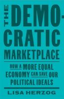 Democratic Marketplace: How a More Equal Economy Can Save Our Political Ideals