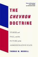 Chevron Doctrine: Its Rise and Fall, and the Future of the Administrative State