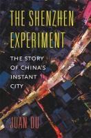 Shenzhen Experiment: The Story of Chinas Instant City