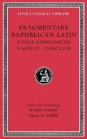 Fragmentary Republican Latin, Volume VI: Livius Andronicus. Naevius. Caecilius, Volume VI