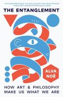 Entanglement: How Art and Philosophy Make Us What We Are