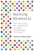 Hacking Diversity: The Politics of Inclusion in Open Technology Cultures